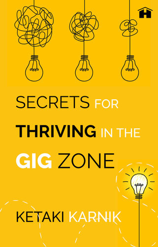 Secrets For Thriving In The Gig Zone Ketaki Karnik