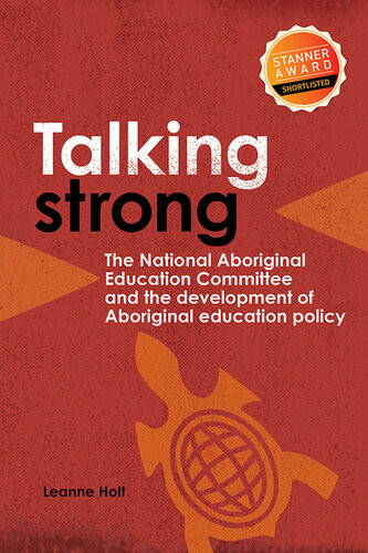 Talking Strong The National Aboriginal Educational Committee And The Development Of Aboriginal Educational Policy Leanne