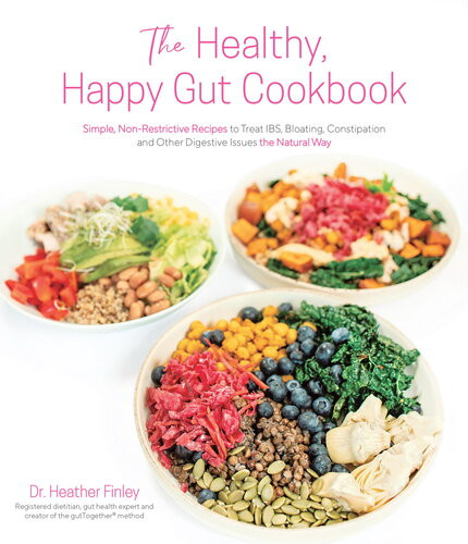 The Healthy Happy Gut Cookbook Simple Nonrestrictive Recipes To Treat Ibs Bloating Constipation And Other Digestive Issues The Natural Way Heather Finley