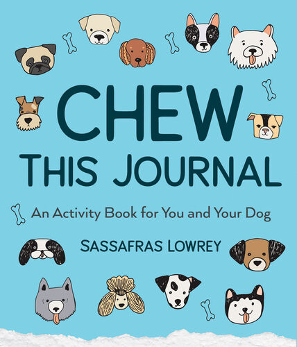 Chew This Journal An Activity Book For You And Your Dog Sassafras Lowrey