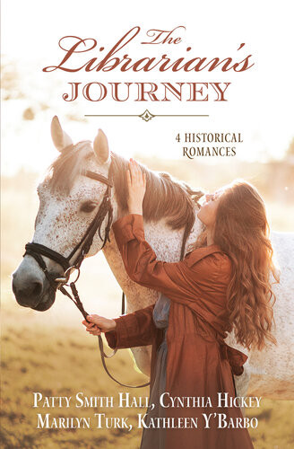 The Librarians Journey 4 Historical Romances Patty Smith Hall Cynthia Hickey Marilyn Turk Kathleen Ybarbo