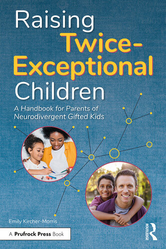 Raising Twiceexceptional Children A Handbook For Parents Of Neurodivergent Gifted Kids Emily Kirchermorris