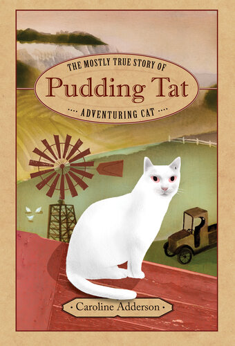 The Mostly True Story Of Pudding Tat Adventuring Cat Caroline Adderson