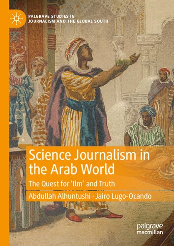 Science Journalism In The Arab World The Quest For Ilm And Truth Abdullah Alhuntushi