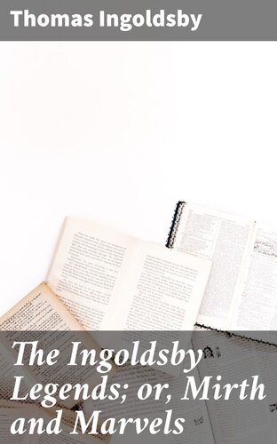 The Ingoldsby Legends Or Mirth And Marvels Thomas Ingoldsby