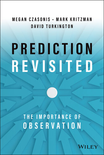 Prediction Revisited The Importance Of Observation Mark P Kritzman David Turkington Megan Czasonis