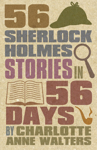56 Sherlock Holmes Stories In 56 Days 2nd Edition Charlotte Walters