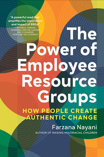 The Power Of Employee Resource Groups How People Create Authentic Change Farzana Nayani