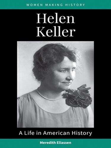 Helen Keller A Life In American History Meredith Eliassen