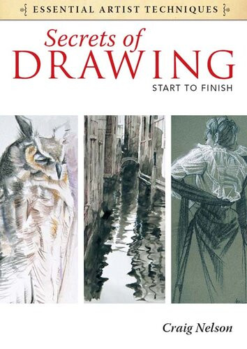 Secrets Of Drawing Start To Finish Craig Nelson