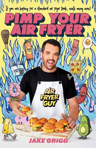 Pimp Your Air Fryer Jake Grigg