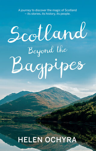 Scotland Beyond The Bagpipes Helen Ochyra