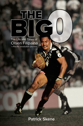 The Big O The Life And Times Of Olsen Filipaina Patrick Skene