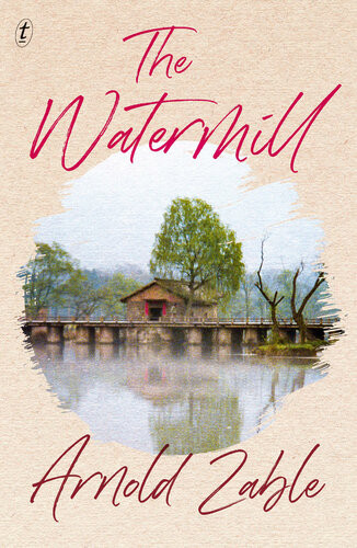 The Watermill Arnold Zable