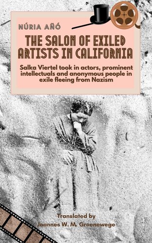 The Salon Of Exiled Artists In California Salka Viertel Took In Actors Prominent Intellectuals And Anonymous People In Exile Fleeing From Nazism English Edition Nria A
