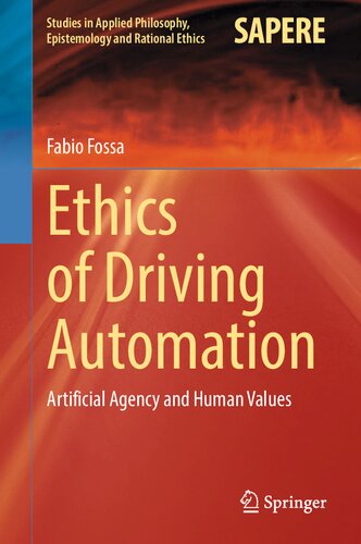 Ethics Of Driving Automation Artificial Agency And Human Values Fabio Fossa
