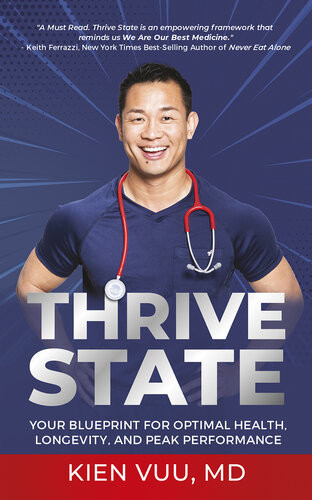 Thrive State Your Blueprint For Optimal Health Longevity And Peak Performance Kien Vuu
