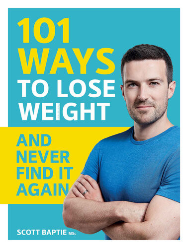 101 Ways To Lose Weight And Never Find It Again Scott Baptie