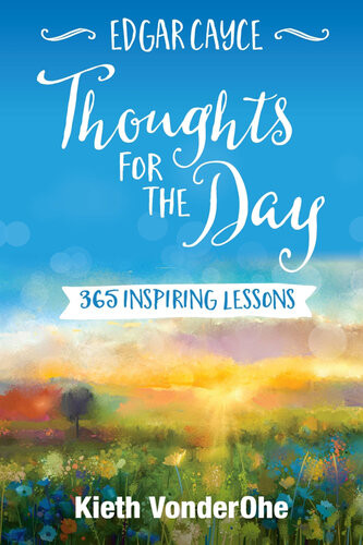 Edgar Cayce Thoughts For The Day 365 Inspiring Lessons Kieth Vonderohe