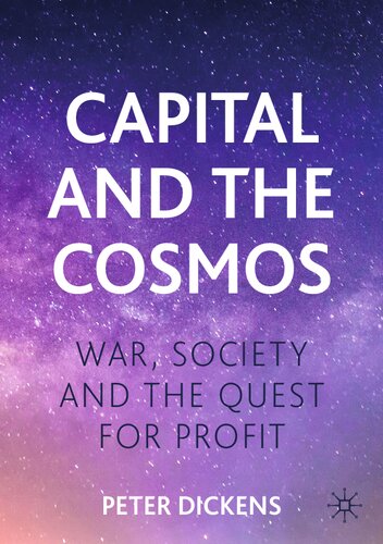 Capital And The Cosmos War Society And The Quest For Profit Peter Dickens