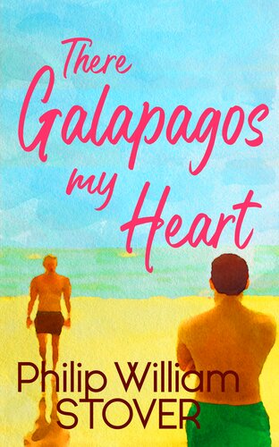 There Galapagos My Heart Love Beyond Boundaries 1 1st Edition Philip William Stover