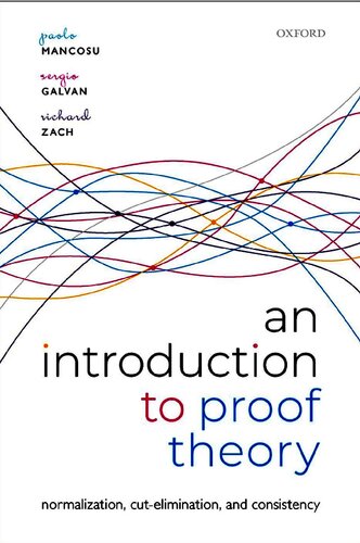 An Introduction To Proof Theory Normalization Cutelimination And Consistency Proofs Paolo Mancosu