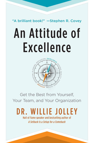 An Attitude Of Excellence Get The Best From Yourself Your Team And Your Organization Dr Willie Jolley