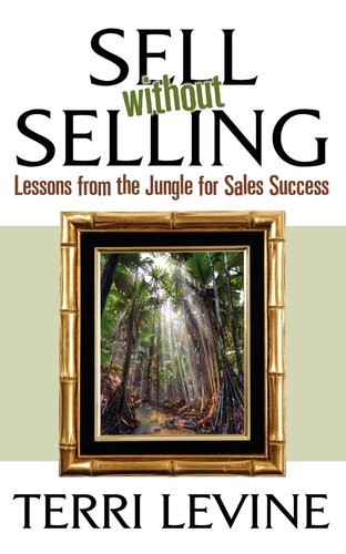 Sell Without Selling Lessons From The Jungle For Sales Success Terri Levine