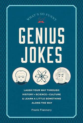 Genius Jokes Laugh Your Way Through History Science Culture Learn A Little Something Along The Way Frank Flannery