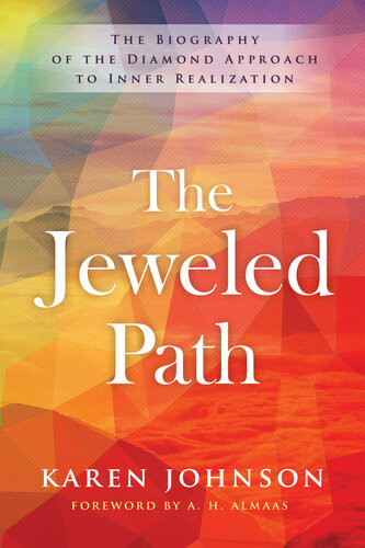 The Jeweled Path The Biography Of The Diamond Approach To Inner Realization Karen Johnson