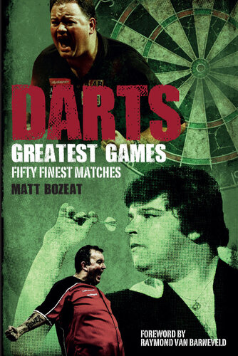 Darts Greatest Games Fifty Finest Matches From The World Of Darts Matt Bozeat