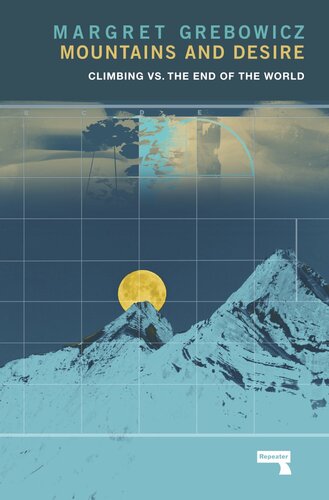 Mountains And Desire Climbing Vs The End Of The World Margret Grebowicz