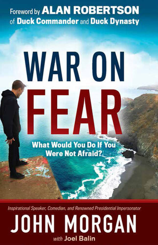 War On Fear What Would You Do If You Were Not Afraid John Morgan