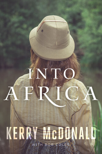 Into Africa Kerry Mcdonald Bob Coles