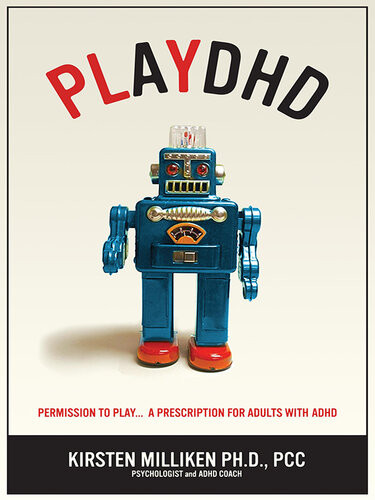 Playdhd Permission To Playa Prescription For Adults With Adhd Kirsten Miliken