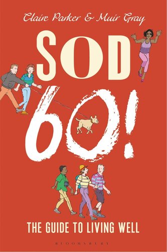 Sod Sixty The Guide To Living Well Claire Parker Muir Gray