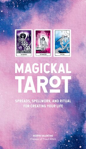 Magickal Tarot Spreads Spellwork And Ritual For Creating Your Life Robyn Valentine
