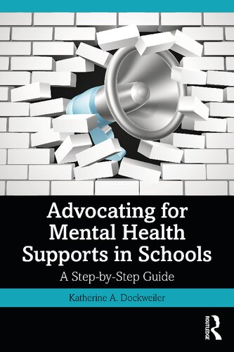 Advocating For Mental Health Supports In Schools A Stepbystep Guide Katherine A Dockweiler