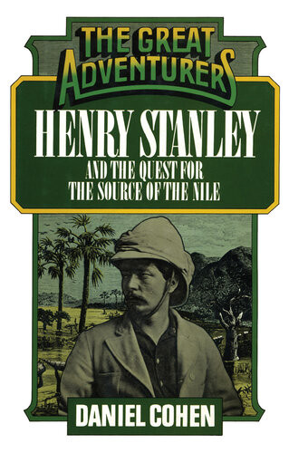 Henry Stanley And The Quest For The Source Of The Nile Daniel Cohen