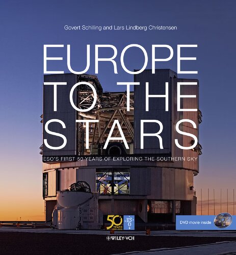 Europe To The Stars Esos First 50 Years Of Exploring The Southern Sky Govert Schilling