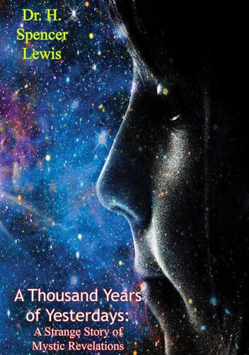 A Thousand Years Of Yesterdays A Strange Story Of Mystic Revelations Dr H Spencer Lewis