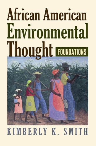 African American Environmental Thought Foundations Kimberly K Smith