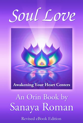 Soul Love Awakening Your Heart Centers Sanaya Roman