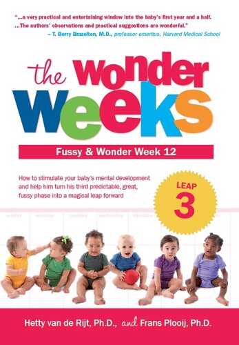 The Wonder Weeks Leap 3 How To Stimulate Your Babys Mental Development And Help Him Turn His 10 Predictable Great Fussy Phases Into Magical Leaps Forward Frans X Plooij Hetty Van De Rijt