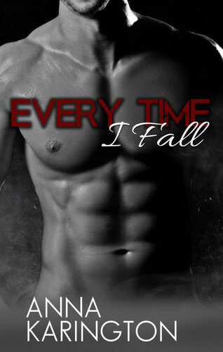 Every Time I Fall Anna Karington