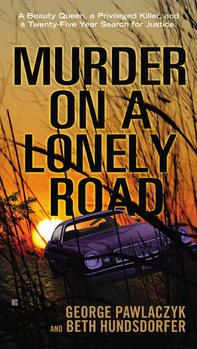 Murder On A Lonely Road Beth Hundsdorfer George Pawlaczyk