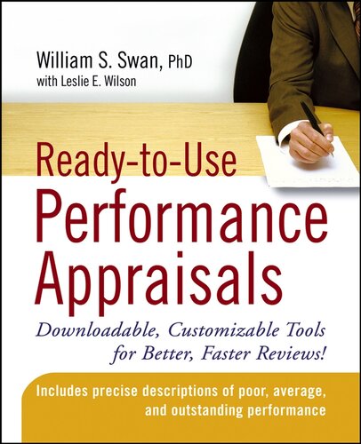 Readytouse Performance Appraisals Downloadable Customizable Tools For Better Faster Reviews William S Swan Leslie E Wilson