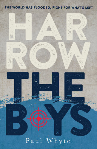 Harrow The Boys The World Has Flooded Fight For Whats Left Paul Whyte