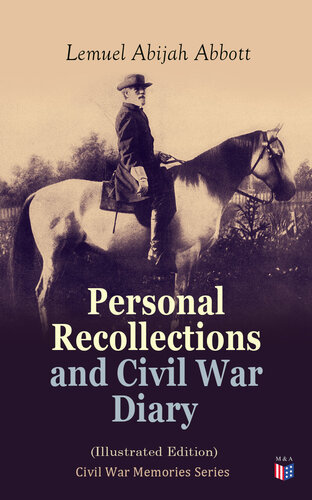 Personal Recollections And Civil War Diary Illustrated Edition Civil War Memories Series Lemuel Abijah Abbott