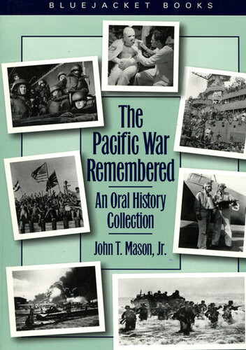 The Pacific War Remembered An Oral History Collection John T Mason